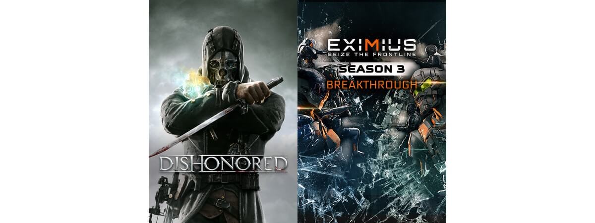Dishonored: Definitive Edition and Eximius: Seize the Frontline